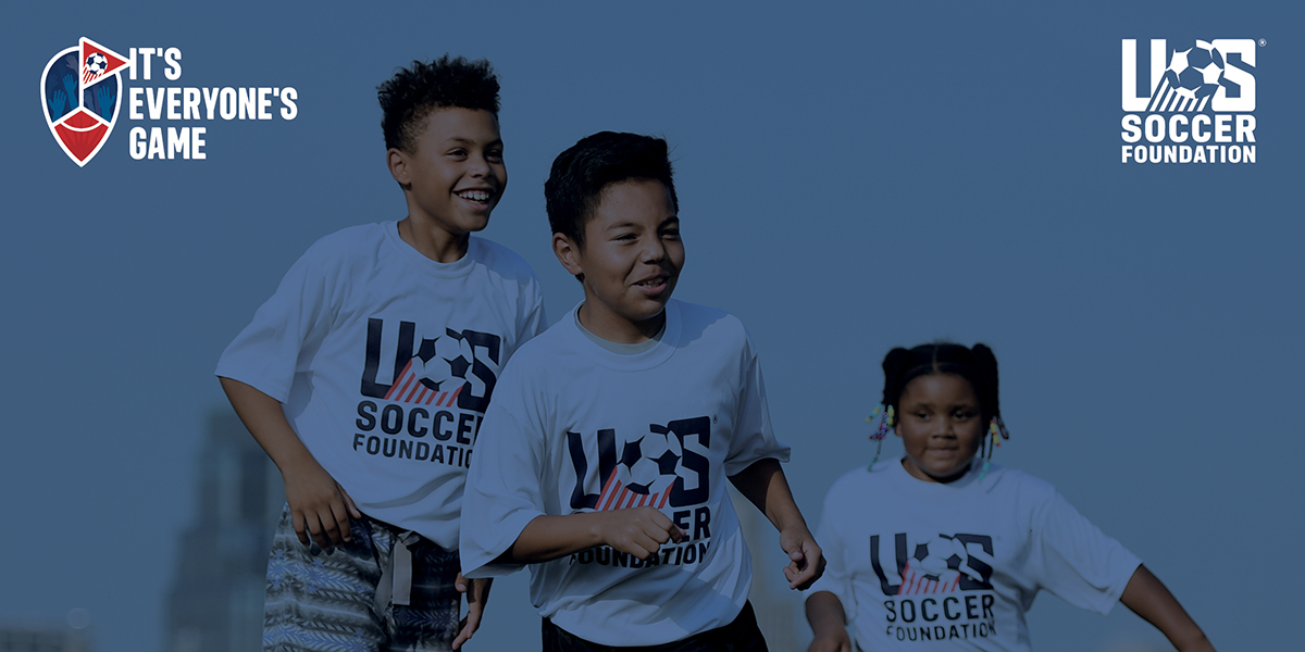U.S. Soccer Foundation It’s Everyone’s Game